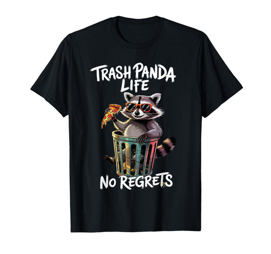 Funny Trash Panda Life No Regrets Raccoon Pizza Humor T-Shirt