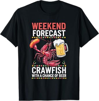 Weekend Forecast Crawfish With A Chance Of Beer T-Shirt