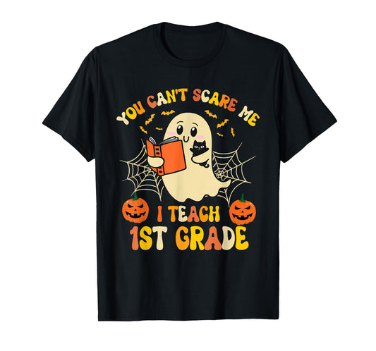 You Can't Scare Me I Teach first grade Halloween Teacher T-Shirt
