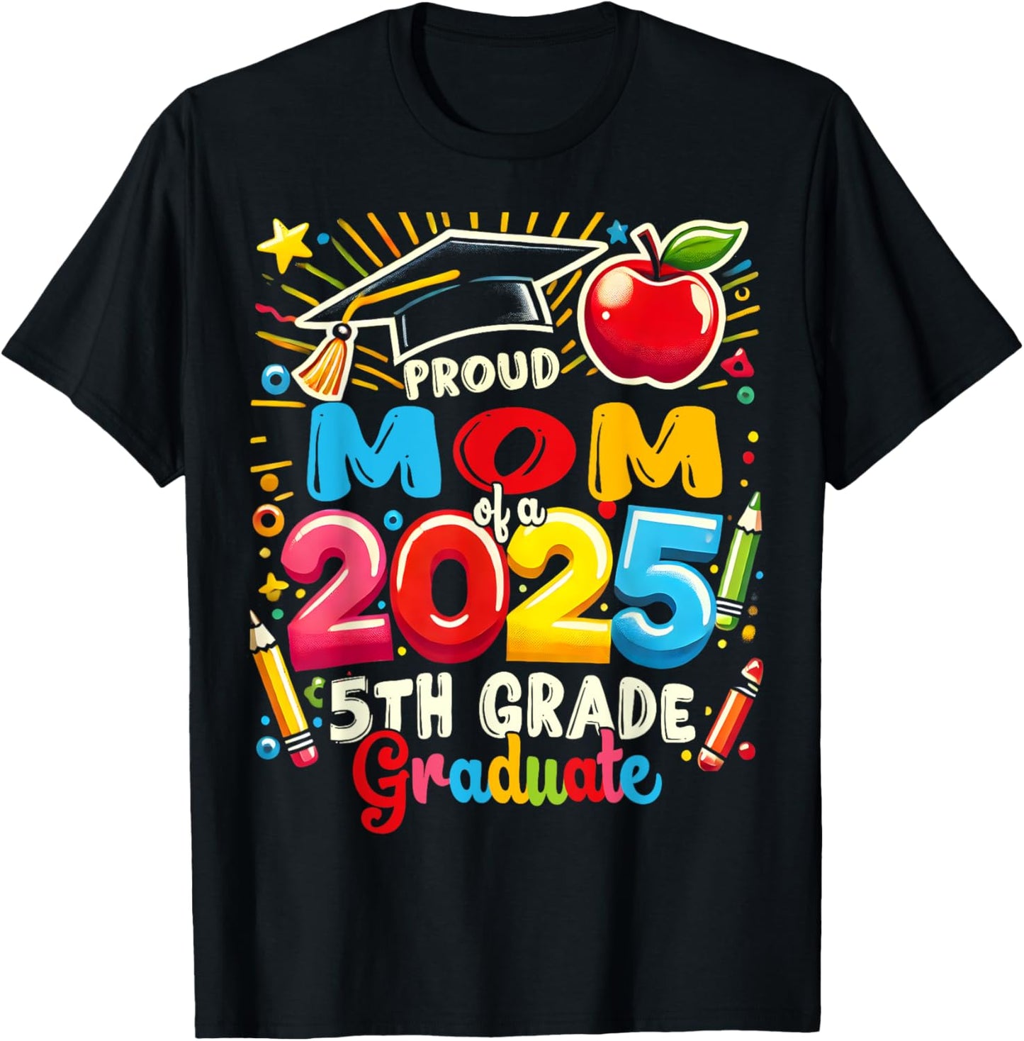 Funny Proud Mom of a Class of 2025 5th Grade Graduate T-Shirt