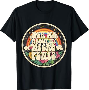 Inappropriate Ask Me About My Micropenis Embarassing Adult T-Shirt