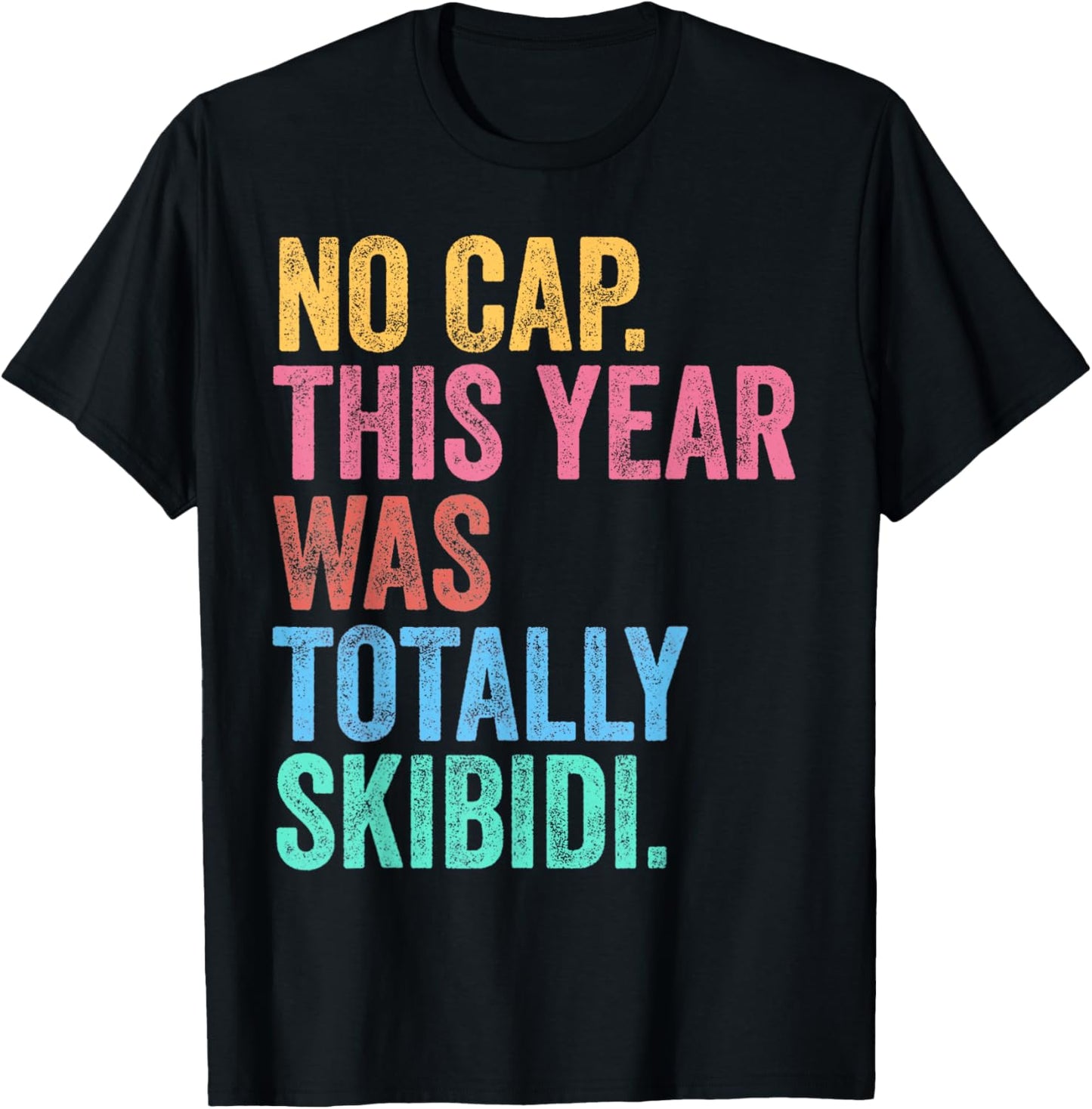 End Of The Year Teacher No Cap This Year Was Totally T-Shirt