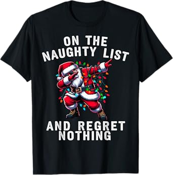 Dabbing Santa Chistmas Light On the Naughty List Gifts Xmas T-Shirt