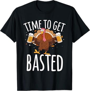 Time to Get Basted Funny Beer Thanksgiving Turkey Gift T-Shirt