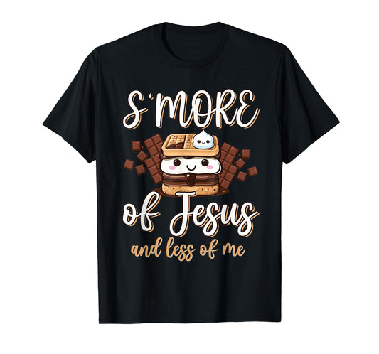 S'more Of Jesus Less Of Me Funny Christian Smore Men Women T-Shirt