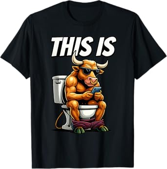 Bull Is Sitting On A Toilet This Is Bullshit Funny Sarcastic T-Shirt
