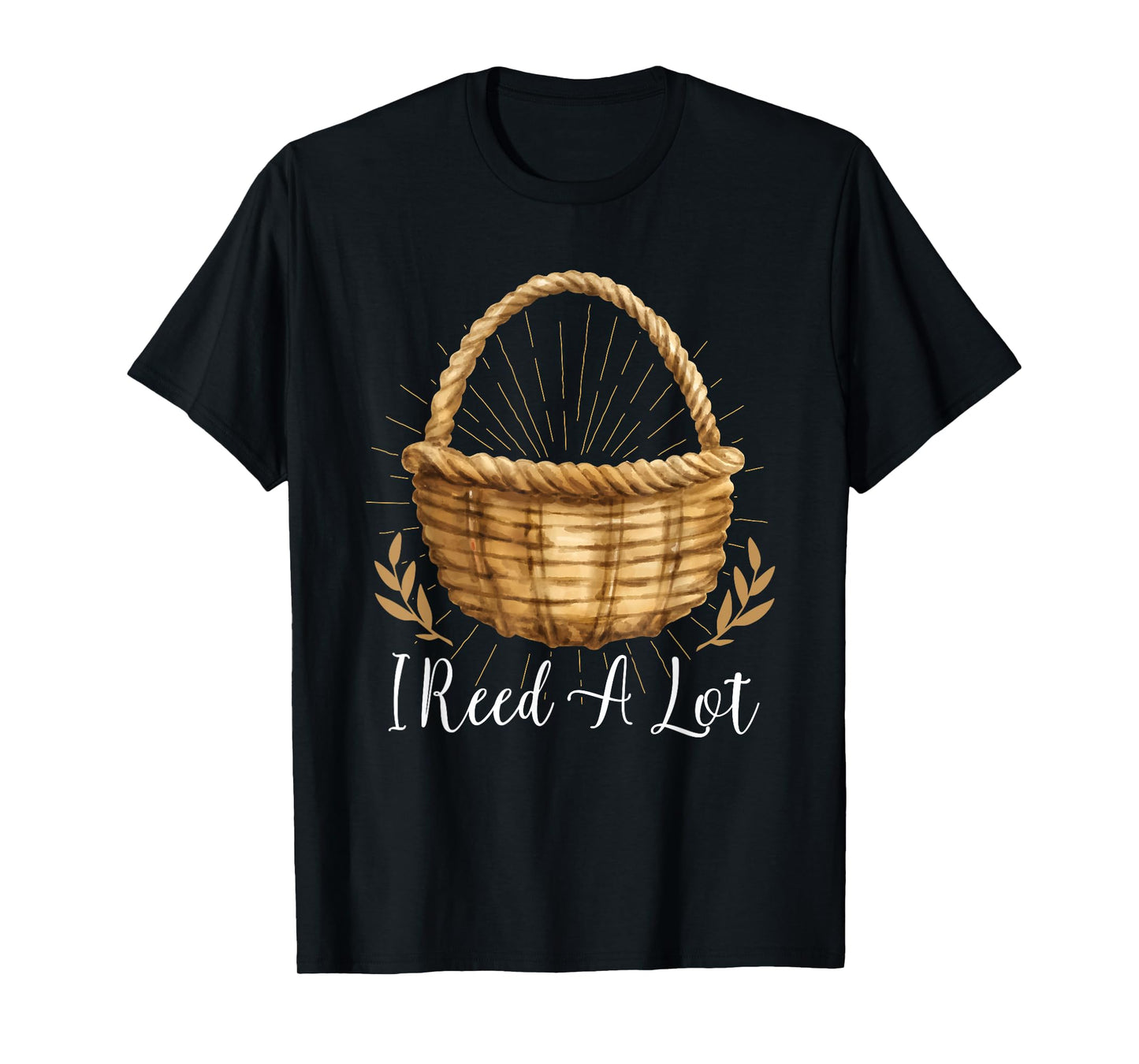 I Reed A Lot - Floral Basket Basket Weaving T-Shirt