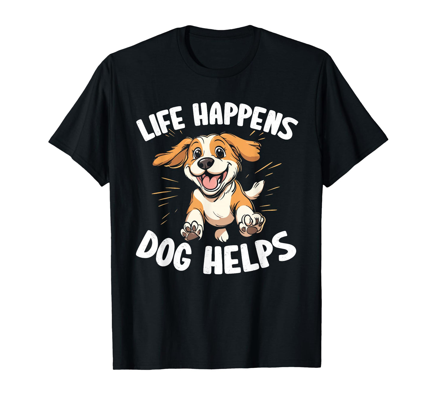 Life Happens Dogs Help T-Shirt