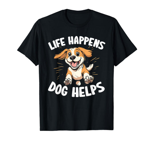 Life Happens Dogs Help T-Shirt