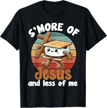 S'more of Jesus and Less of Me Funny Christian T-Shirt