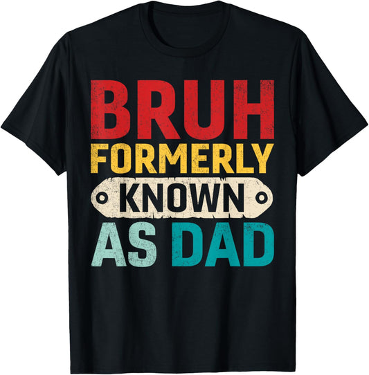 Funny Dad Shirts Father's Day Bruh Formerly Known As Dad T-Shirt