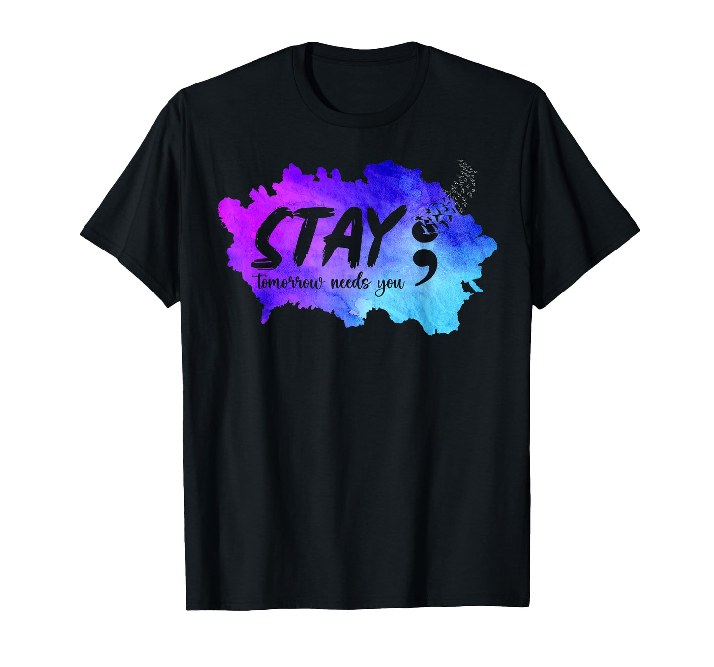 Stay Tomorrow Needs You Suicide Prevention Awareness Support T-Shirt