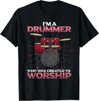 I'm A Drummer Created To Worship Christian Band Musician T-Shirt