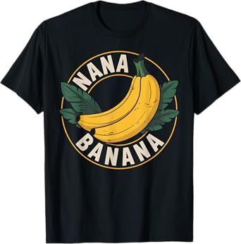 Nana Banana Funny Grandmother Gift Banana Lovers T-Shirt