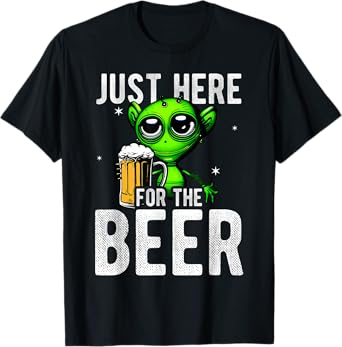Just Here For The Beer Alien Space Fun Party Beer Drinker Be T-Shirt