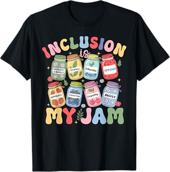Inclusion Is My Jam SPED Teacher Special Education Life T-Shirt