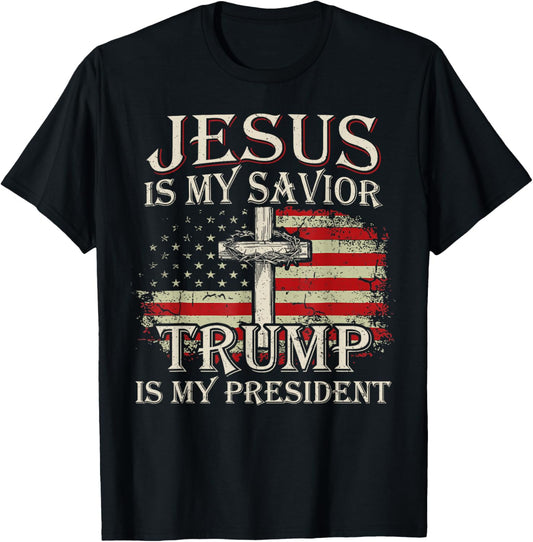 Jesus Is My Savior Trump Is My President American Flag T-Shirt