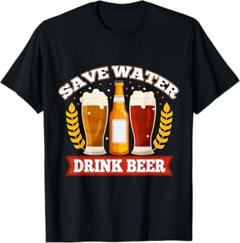 Save Water Drink Beer T-Shirt