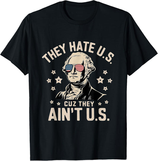 They Hate Us Cuz They Ain't Us USA American Flag 4th of July T-Shirt