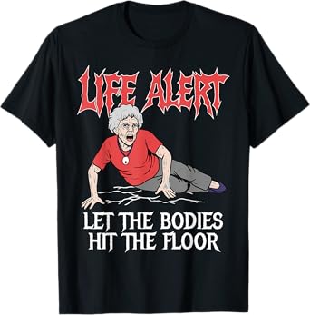 Life Alert Let The Bodies Hit The Floor Funny Old Lady Meme T-Shirt