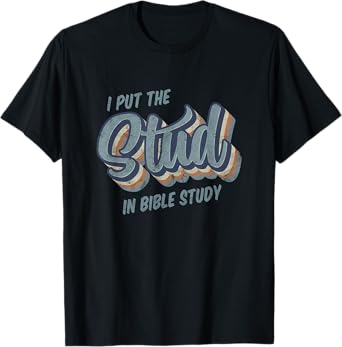 I Put the Stud in Bible Study Funny Retro Style T-Shirt