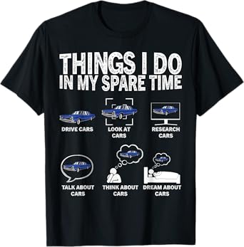 Things I Do in My Spare Time Cars Lover Enthusiast Car Guy T-Shirt