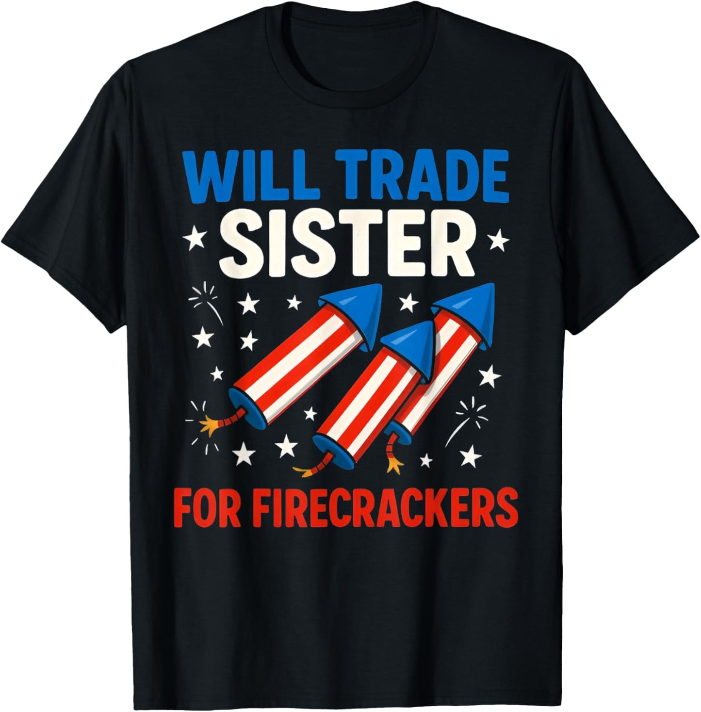 Funny Trade Sister For Firecrackers Funny 4th Of July Kids T-shirt