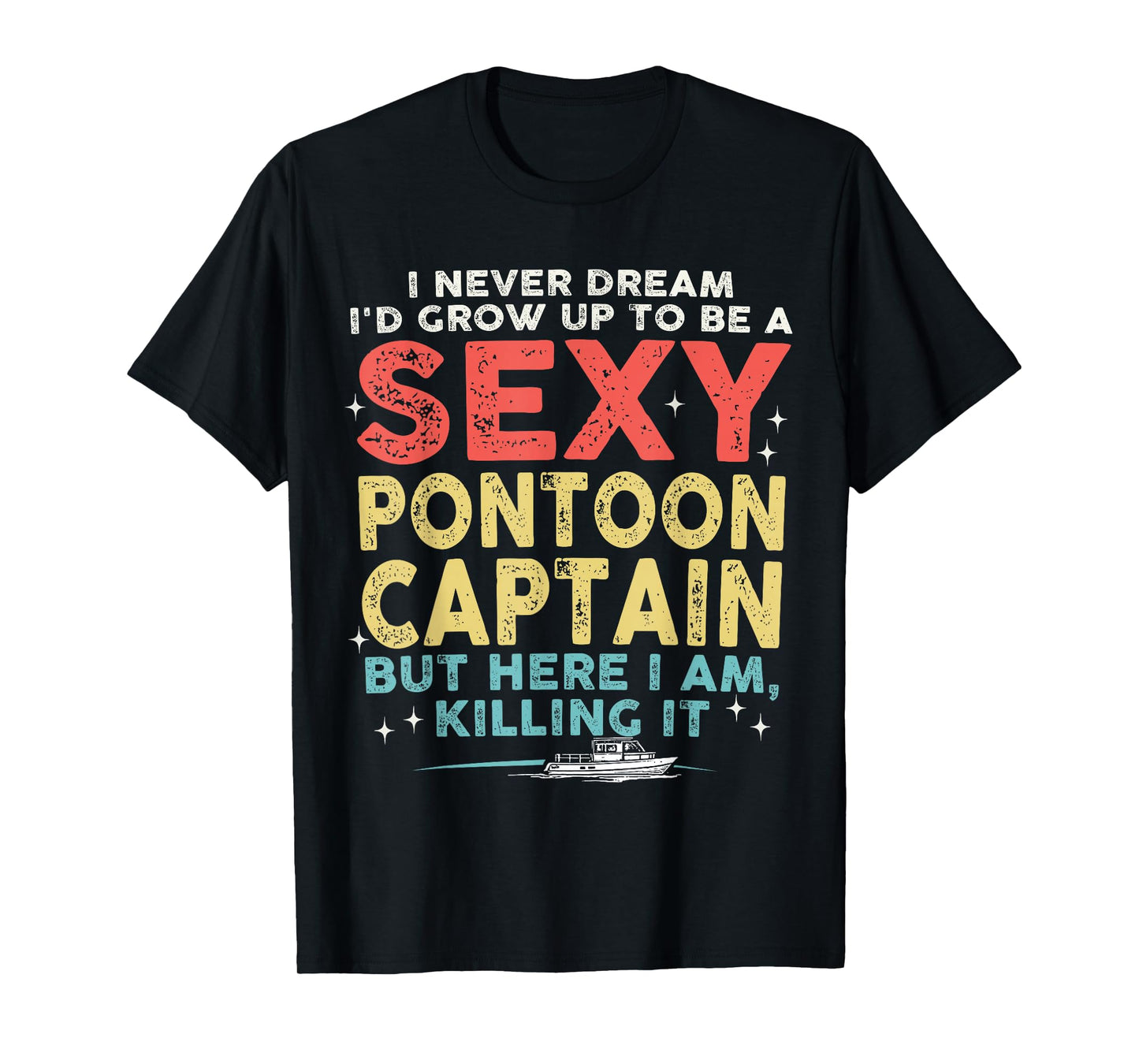 Sexy Pontoon Captain Boating Vacation Lake Life Boat Trip T-Shirt