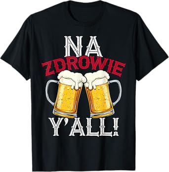 Poland Na Zdrowe Yall Celebration Beer Toast T-Shirt