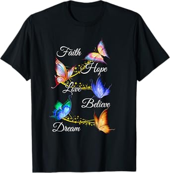 Butterfly Faith Hope Love Believe Dream Christian T-Shirt