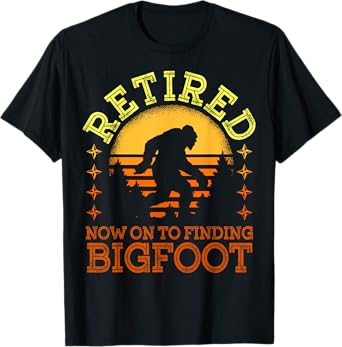 Retro Retired Finding Bigfoot Retirement Sasquatch Saying T-Shirt