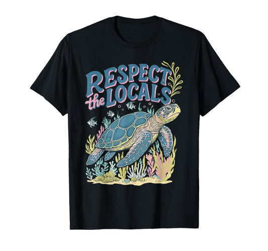 Respect the Locals Funny Sea Turtle Save The Ocean T-Shirt
