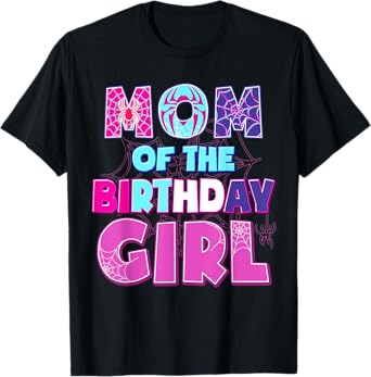 Birthday Girl Mom Of The Birthday Girl Spider Birthday Party T-Shirt