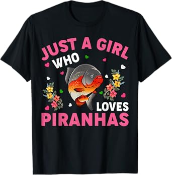 Piranha Fish Lover Just A Girl Who Loves Piranhas T-Shirt