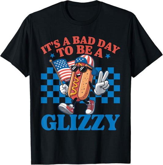 It's A Bad Day To Be A Glizzy Funny 4th Of July Hot Dog T-shirt