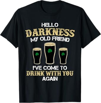 Hello Darkness My Old friend Irish Shamrock Beer Day T-Shirt