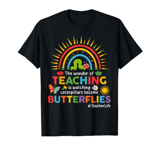 Funny Teacher The Wonder Of Teaching Is Watching Caterpillar T-Shirt