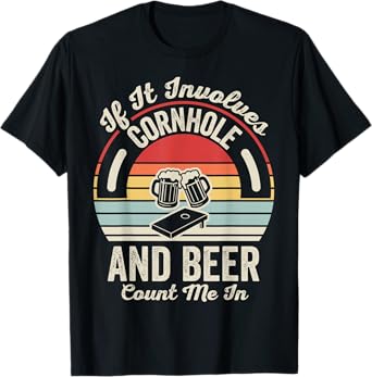 If It Involves Cornhole and Beer Count Me in T-Shirt