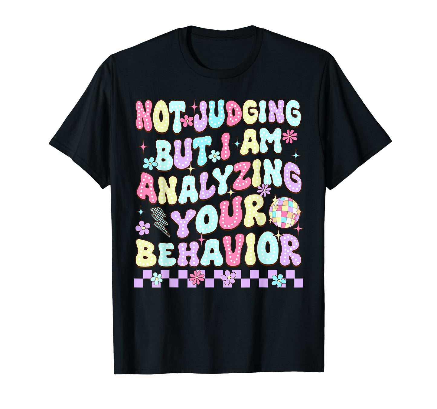 Not Judging But I Am Analyzing Your Behavior ABA RBT Therapy T-Shirt