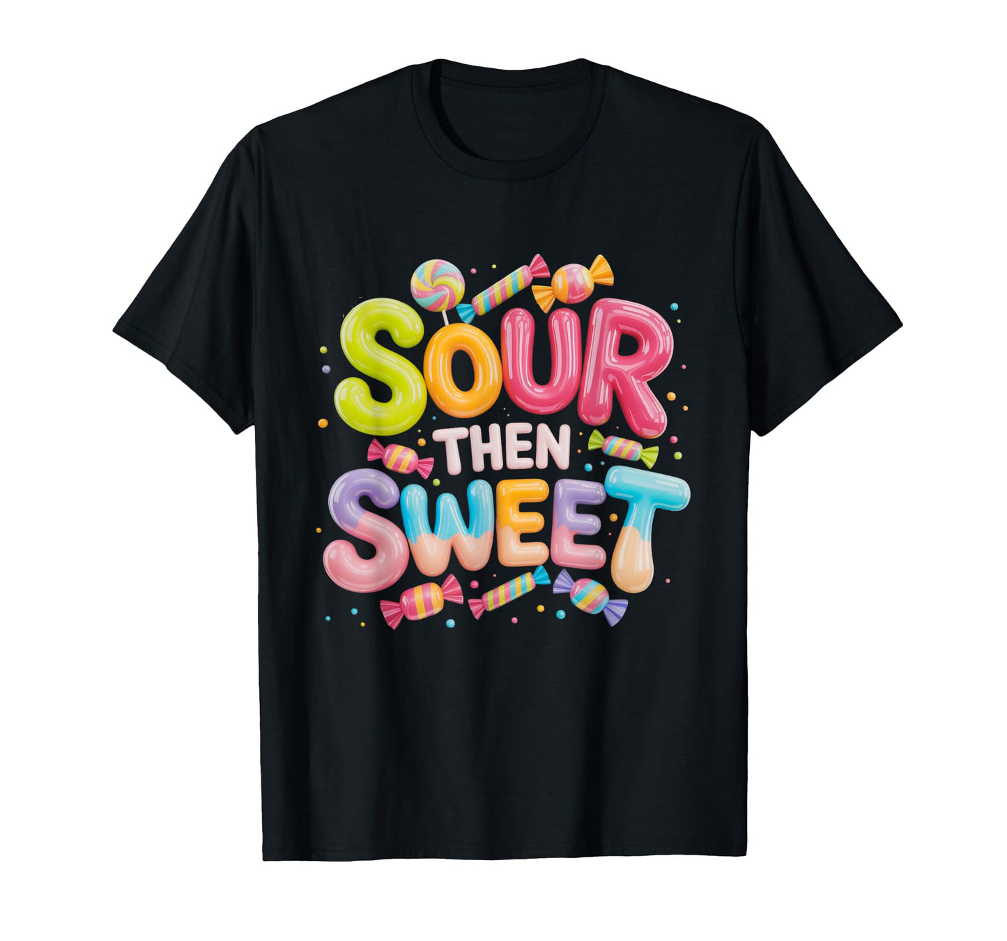 Sour Then Sweet Funny Candy Quote T-Shirt
