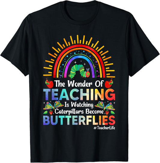 The Wonder Of Teaching Is Watching Caterpillars Become Butterflies T-shirt by TeeBrew