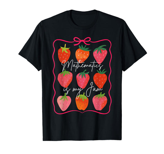 Math Teacher Math Lover Strawberry Mathematics Is My Jam T-Shirt
