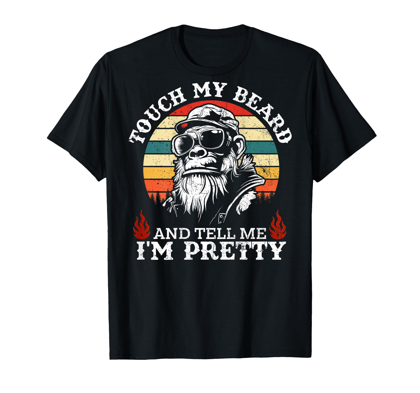 (On Back) Touch My Beard and Tell Me I'm Pretty Monkey T-Shirt