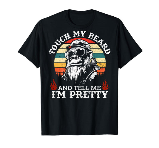 (On Back) Touch My Beard and Tell Me I'm Pretty Monkey T-Shirt