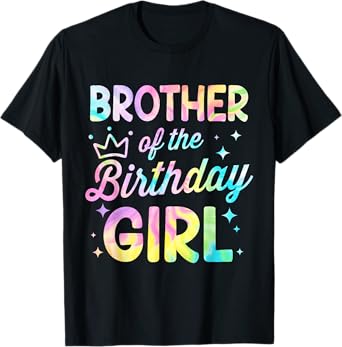 Brother Of The Birthday Girl Tie Dye Girl Bday Party T-Shirt