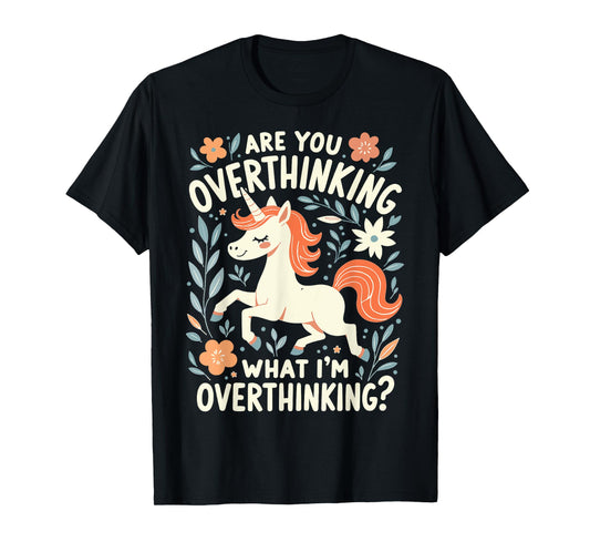 Horse are You Overthinking What I'm Overthinking Funny Horse T-Shirt