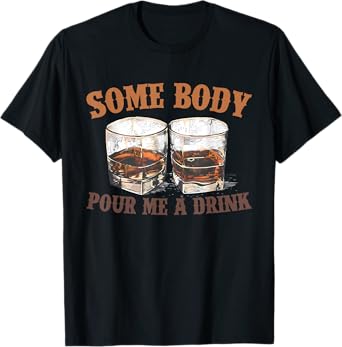Retro Somebody Pour Me A Drink For Men Women Kids Meme T-Shirt