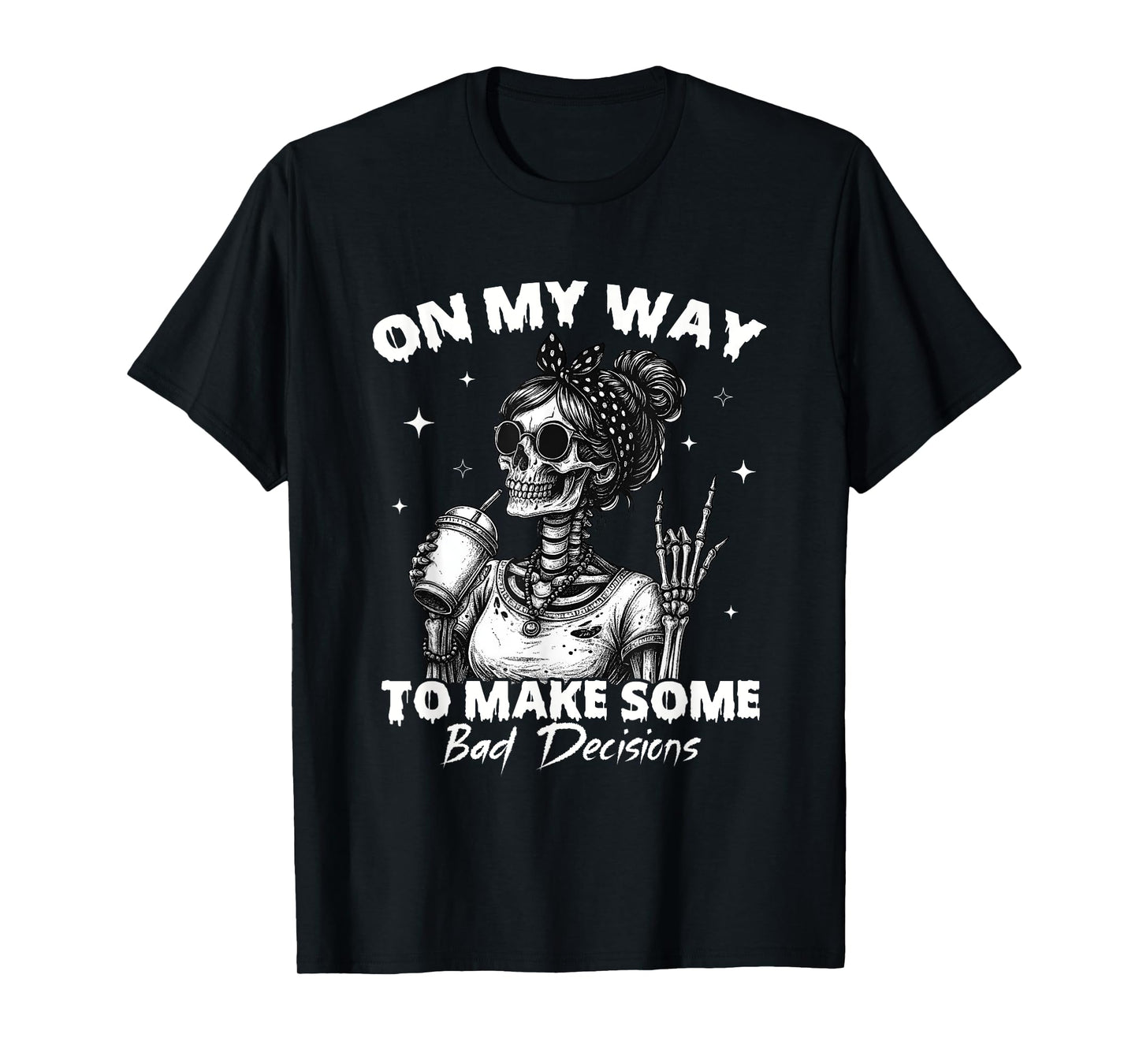 On My Way to Make Some Bad Decisions Skeleton T-Shirt