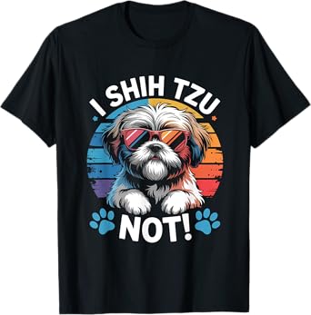 I Shih Tzu Not Funny Dog Dad Mom Graphic Shihtzu Owners T-Shirt