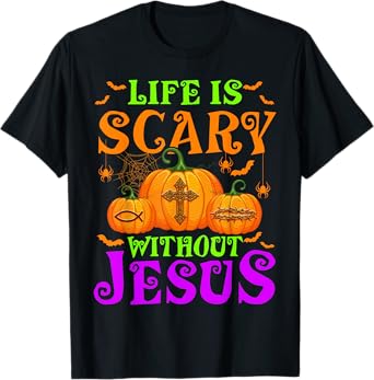 Life Is Scary Without Jesus Christian Halloween T-Shirt